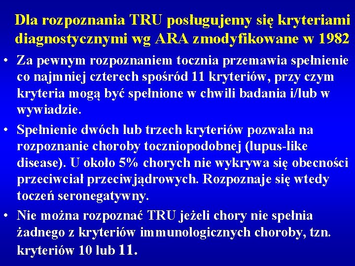 Dla rozpoznania TRU posługujemy się kryteriami diagnostycznymi wg ARA zmodyfikowane w 1982 • Za