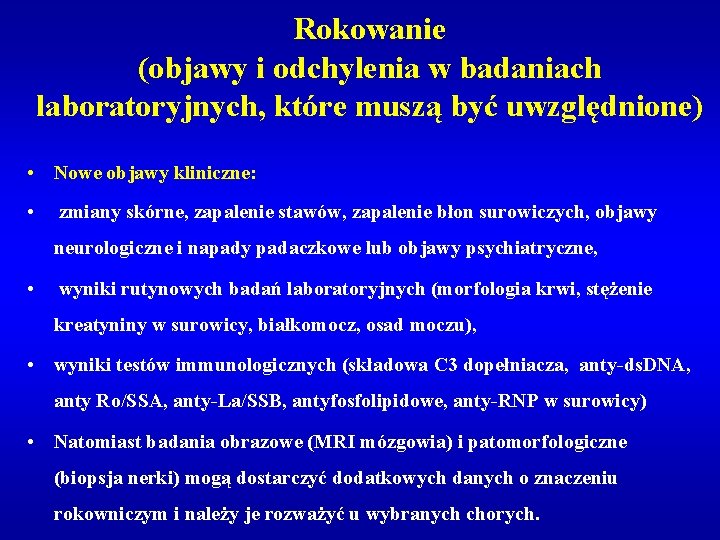 Rokowanie (objawy i odchylenia w badaniach laboratoryjnych, które muszą być uwzględnione) • Nowe objawy