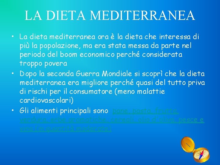 LA DIETA MEDITERRANEA • La dieta mediterranea ora è la dieta che interessa di