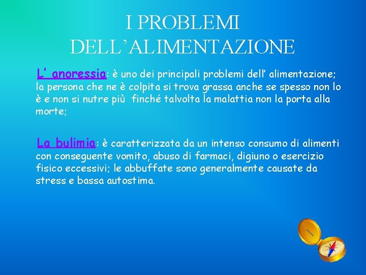 I PROBLEMI DELL’ALIMENTAZIONE L’ anoressia: è uno dei principali problemi dell’ alimentazione; la persona