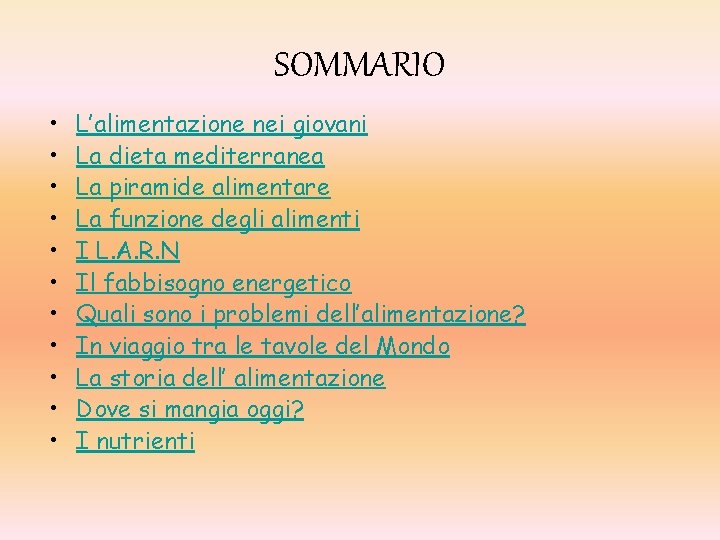 SOMMARIO • • • L’alimentazione nei giovani La dieta mediterranea La piramide alimentare La