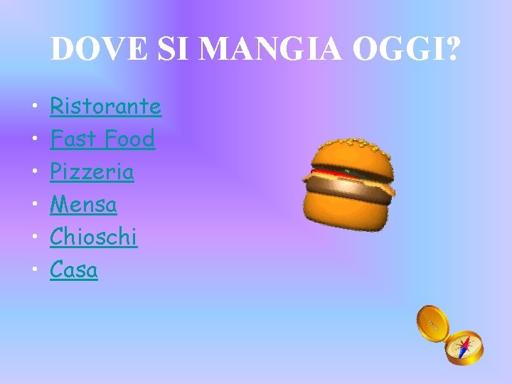 DOVE SI MANGIA OGGI? • • • Ristorante Fast Food Pizzeria Mensa Chioschi Casa