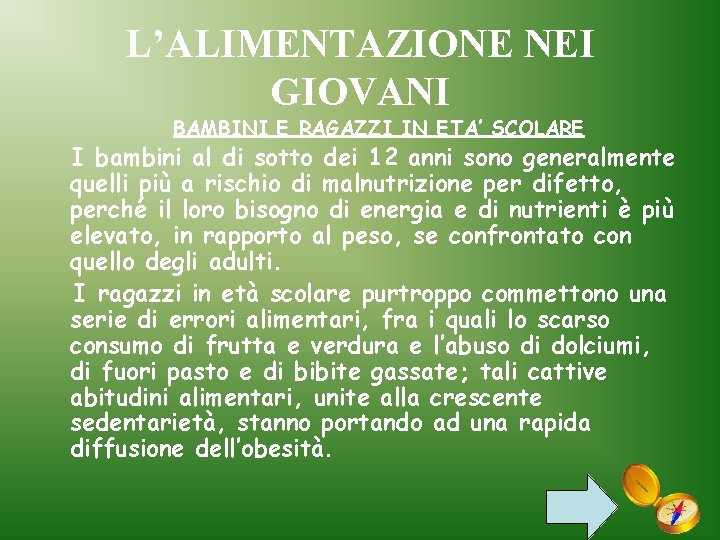 L’ALIMENTAZIONE NEI GIOVANI BAMBINI E RAGAZZI IN ETA’ SCOLARE I bambini al di sotto