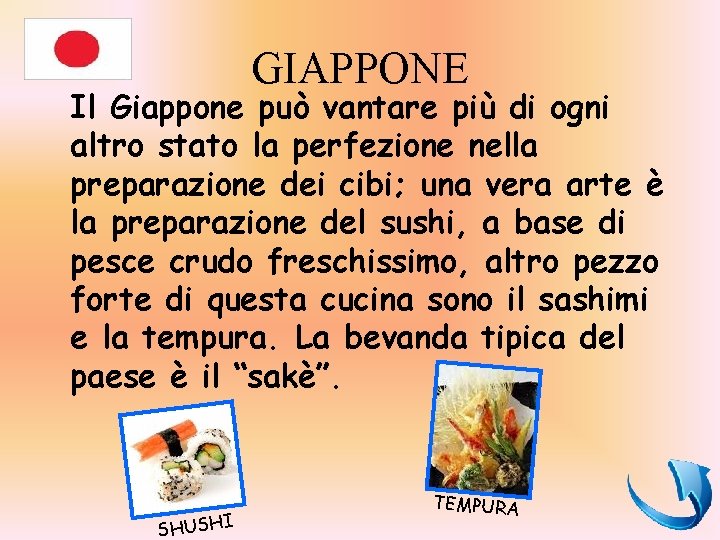 GIAPPONE Il Giappone può vantare più di ogni altro stato la perfezione nella preparazione