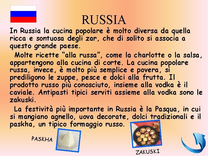 RUSSIA In Russia la cucina popolare è molto diversa da quella ricca e sontuosa