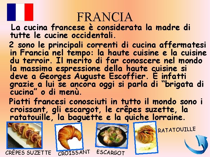 FRANCIA La cucina francese è considerata la madre di tutte le cucine occidentali. 2