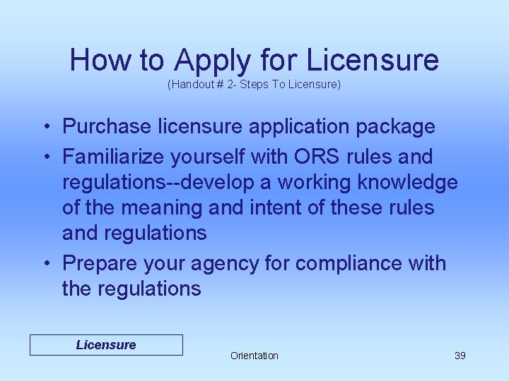 How to Apply for Licensure (Handout # 2 - Steps To Licensure) • Purchase