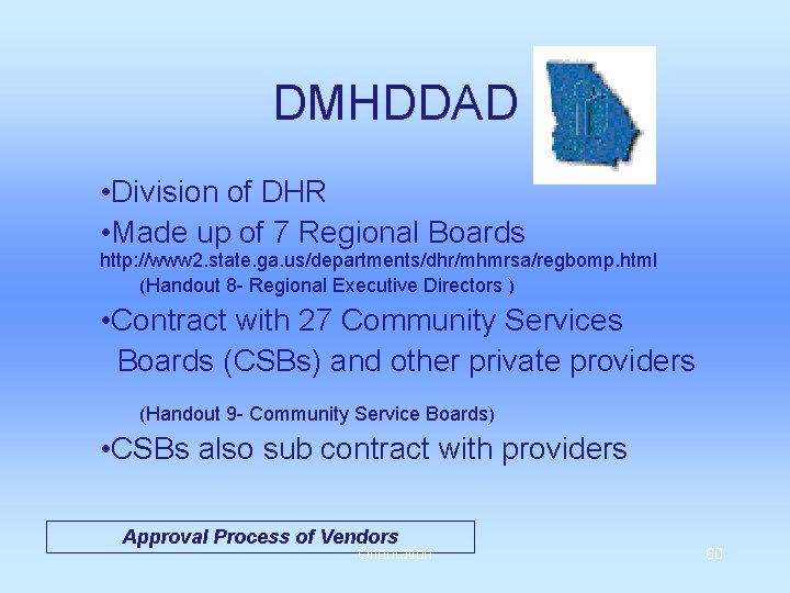 DMHDDAD • Division of DHR • Made up of 7 Regional Boards http: //www