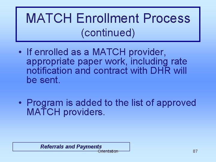 MATCH Enrollment Process (continued) • If enrolled as a MATCH provider, appropriate paper work,