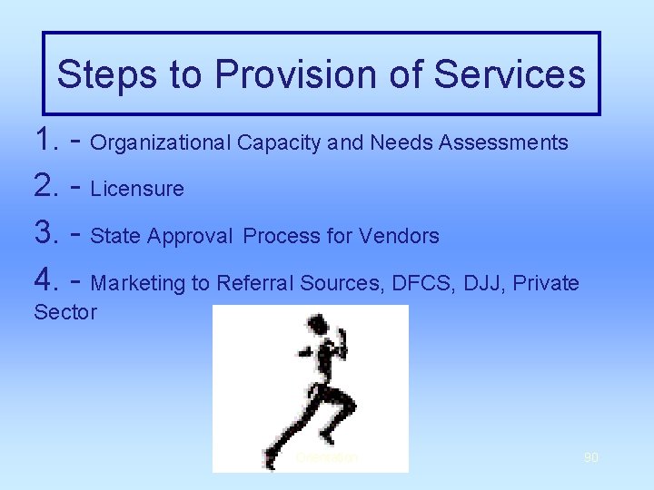 Steps to Provision of Services 1. - Organizational Capacity and Needs Assessments 2. -