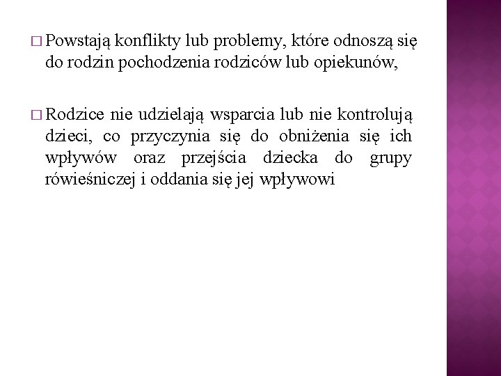 � Powstają konflikty lub problemy, które odnoszą się do rodzin pochodzenia rodziców lub opiekunów,