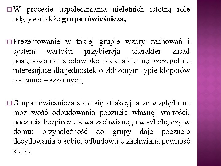 �W procesie uspołeczniania nieletnich istotną rolę odgrywa także grupa rówieśnicza, � Prezentowanie w takiej