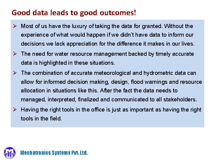 Good data leads to good outcomes! Ø Most of us have the luxury of