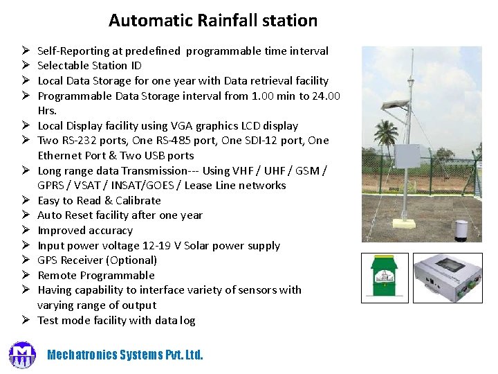 Automatic Rainfall station Ø Ø Ø Ø Self-Reporting at predefined programmable time interval Selectable
