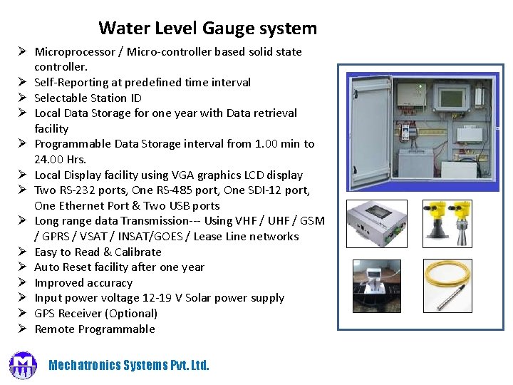 Water Level Gauge system Ø Microprocessor / Micro-controller based solid state controller. Ø Self-Reporting