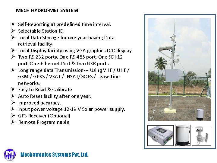 MECH HYDRO-MET SYSTEM Ø Self-Reporting at predefined time interval. Ø Selectable Station ID. Ø