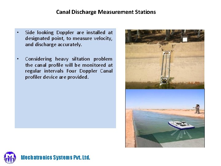 Canal Discharge Measurement Stations • Side looking Doppler are installed at designated point, to