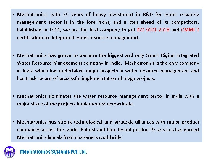  • Mechatronics, with 20 years of heavy investment in R&D for water resource
