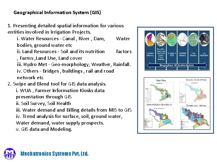 Geographical Information System (GIS) 1. Presenting detailed spatial information for various entities involved in