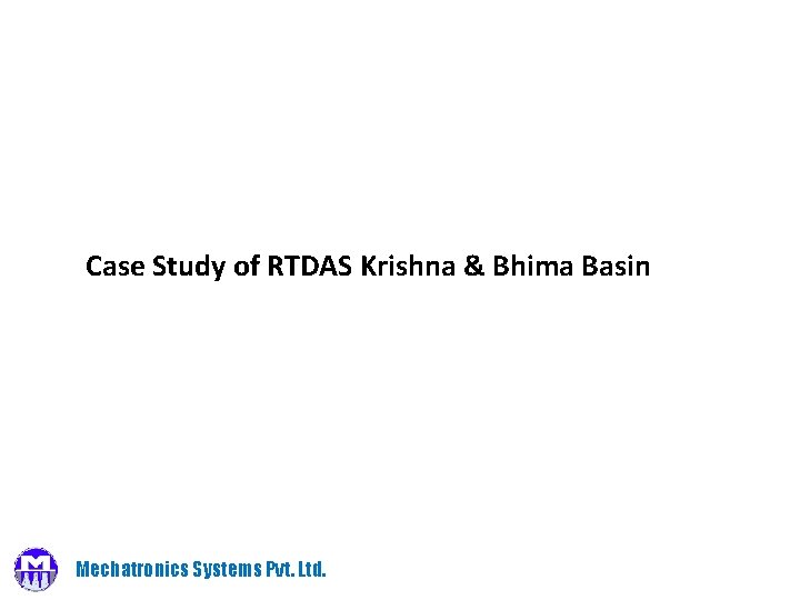 Case Study of RTDAS Krishna & Bhima Basin Mechatronics Systems Pvt. Ltd. 