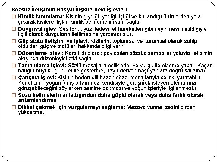 Sözsüz İletişimin Sosyal İlişkilerdeki İşlevleri � Kimlik tanımlama: Kişinin giydiği, yediği, içtiği ve kullandığı