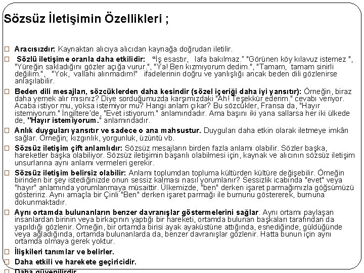 Sözsüz İletişimin Özellikleri ; � Aracısızdır: Kaynaktan alıcıya alıcıdan kaynağa doğrudan iletilir. � Sözlü