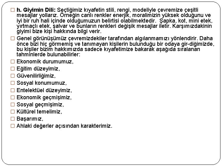 � h. Giyimin Dili: Seçtiğimiz kıyafetin stili, rengi, modeliyle çevremize çeşitli � � �