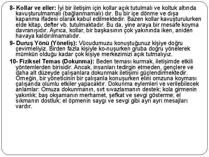 8 - Kollar ve eller: İyi bir iletişim için kollar açık tutulmalı ve koltuk