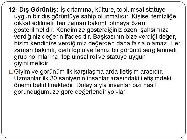 12 - Dış Görünüş: İş ortamına, kültüre, toplumsal statüye uygun bir dış görüntüye sahip