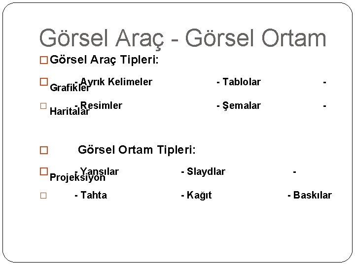 Görsel Araç Görsel Ortam � Görsel Araç Tipleri: � - Ayrık Kelimeler Grafikler -