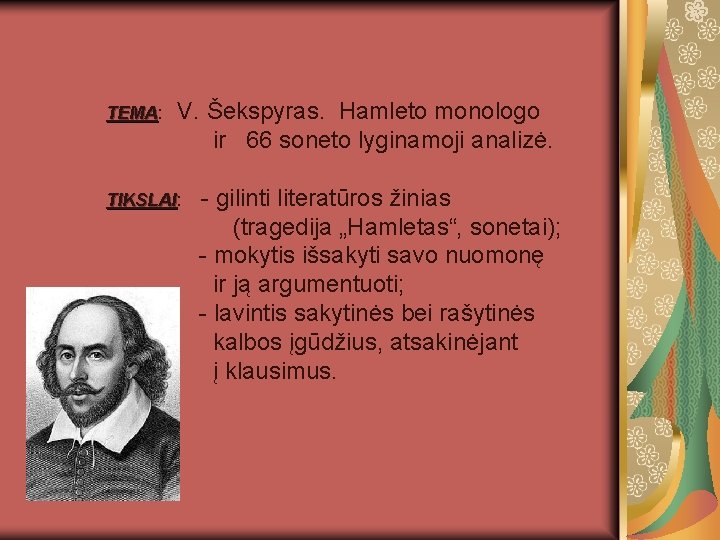 TEMA: TEMA V. Šekspyras. Hamleto monologo ir 66 soneto lyginamoji analizė. TIKSLAI: TIKSLAI -