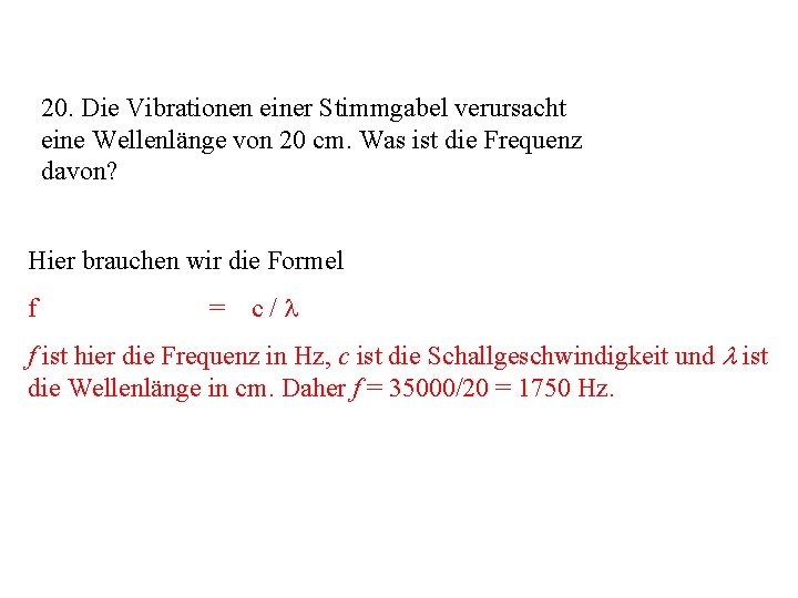 20. Die Vibrationen einer Stimmgabel verursacht eine Wellenlänge von 20 cm. Was ist die