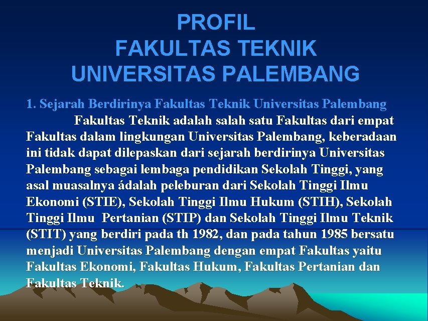 PROFIL FAKULTAS TEKNIK UNIVERSITAS PALEMBANG 1. Sejarah Berdirinya Fakultas Teknik Universitas Palembang Fakultas Teknik