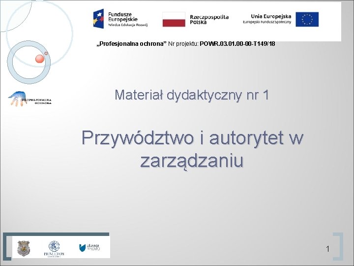 „Profesjonalna ochrona” Nr projektu: POWR. 03. 01. 00 -00 -T 149/18 Materiał dydaktyczny nr