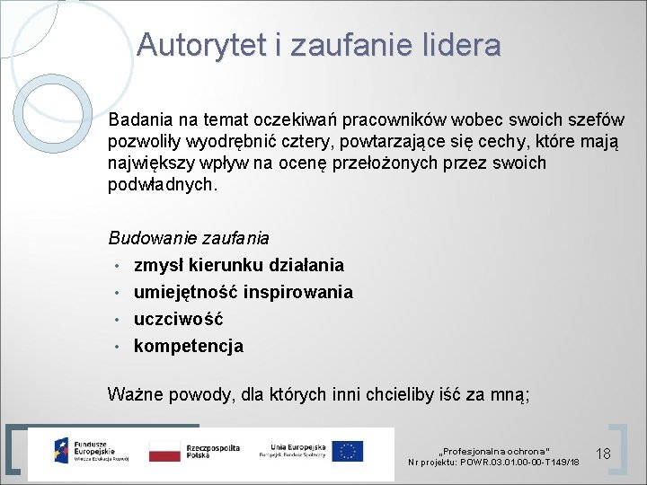 Autorytet i zaufanie lidera Badania na temat oczekiwań pracowników wobec swoich szefów pozwoliły wyodrębnić