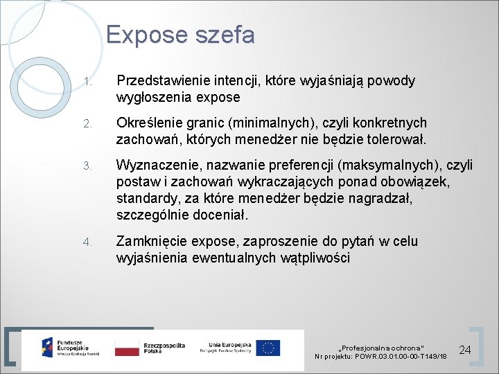 Expose szefa 1. Przedstawienie intencji, które wyjaśniają powody wygłoszenia expose 2. Określenie granic (minimalnych),