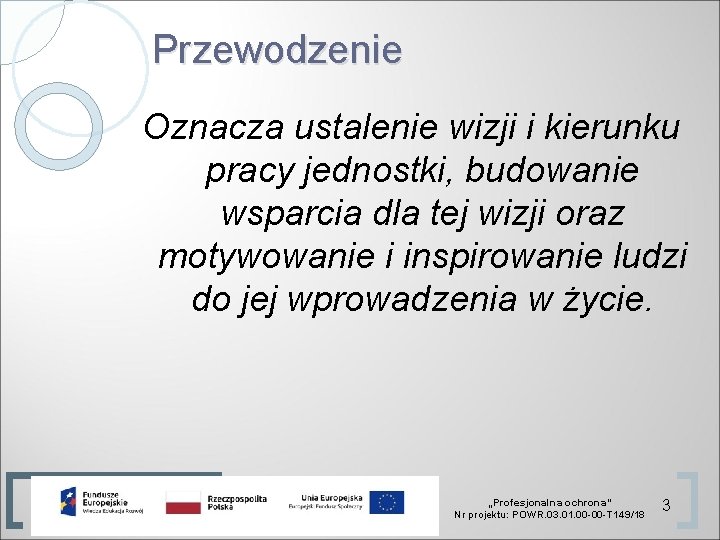 Przewodzenie Oznacza ustalenie wizji i kierunku pracy jednostki, budowanie wsparcia dla tej wizji oraz