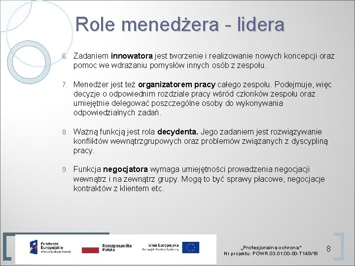 Role menedżera - lidera 6. Zadaniem innowatora jest tworzenie i realizowanie nowych koncepcji oraz