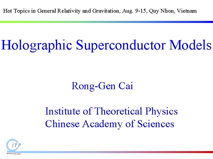 Hot Topics in General Relativity and Gravitation, Aug. 9 -15, Quy Nhon, Vietnam Holographic Hot Topics in General Relativity and Gravitation, Aug. 9 -15, Quy Nhon, Vietnam Holographic