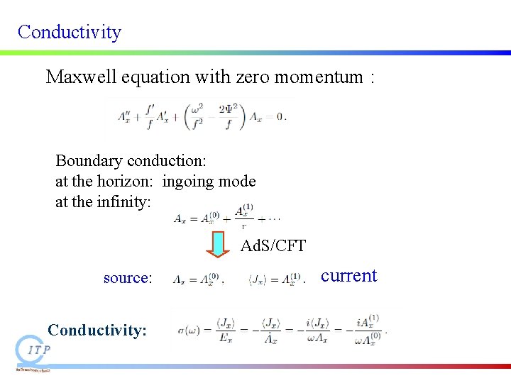 Conductivity Maxwell equation with zero momentum : Boundary conduction: at the horizon: ingoing mode Conductivity Maxwell equation with zero momentum : Boundary conduction: at the horizon: ingoing mode