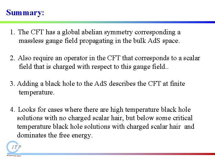 Summary: 1. The CFT has a global abelian symmetry corresponding a massless gauge field Summary: 1. The CFT has a global abelian symmetry corresponding a massless gauge field