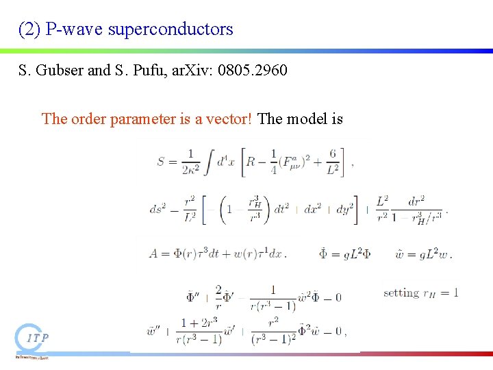 (2) P-wave superconductors S. Gubser and S. Pufu, ar. Xiv: 0805. 2960 The order (2) P-wave superconductors S. Gubser and S. Pufu, ar. Xiv: 0805. 2960 The order