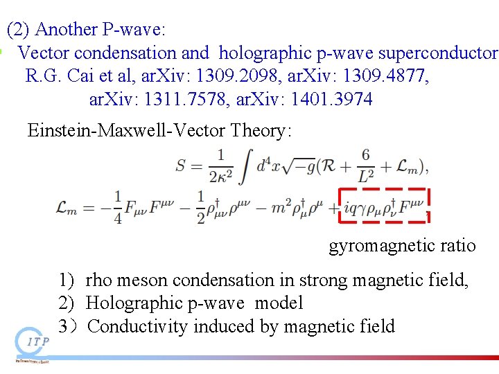 (2) Another P-wave: Vector condensation and holographic p-wave superconductor R. G. Cai et al, (2) Another P-wave: Vector condensation and holographic p-wave superconductor R. G. Cai et al,