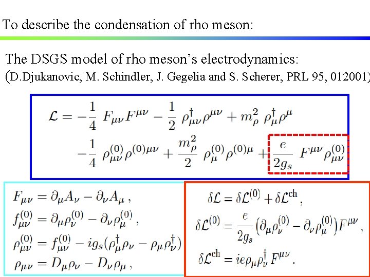 To describe the condensation of rho meson: The DSGS model of rho meson’s electrodynamics: To describe the condensation of rho meson: The DSGS model of rho meson’s electrodynamics:
