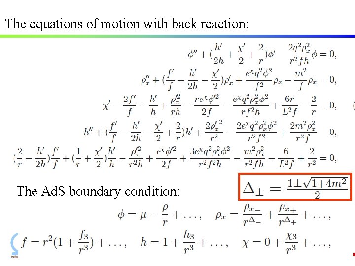 The equations of motion with back reaction: The Ad. S boundary condition: The equations of motion with back reaction: The Ad. S boundary condition: