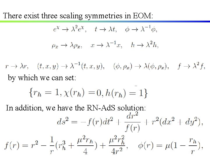 There exist three scaling symmetries in EOM: by which we can set: In addition, There exist three scaling symmetries in EOM: by which we can set: In addition,