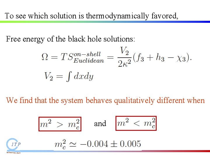 To see which solution is thermodynamically favored, Free energy of the black hole solutions: To see which solution is thermodynamically favored, Free energy of the black hole solutions: