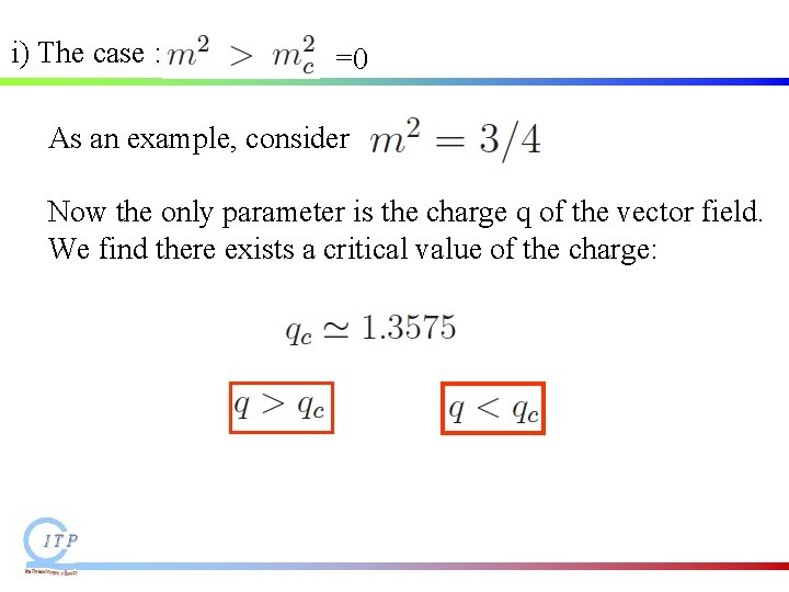 i) The case : =0 As an example, consider Now the only parameter is i) The case : =0 As an example, consider Now the only parameter is