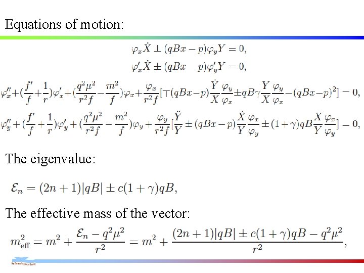 Equations of motion: The eigenvalue: The effective mass of the vector: Equations of motion: The eigenvalue: The effective mass of the vector: