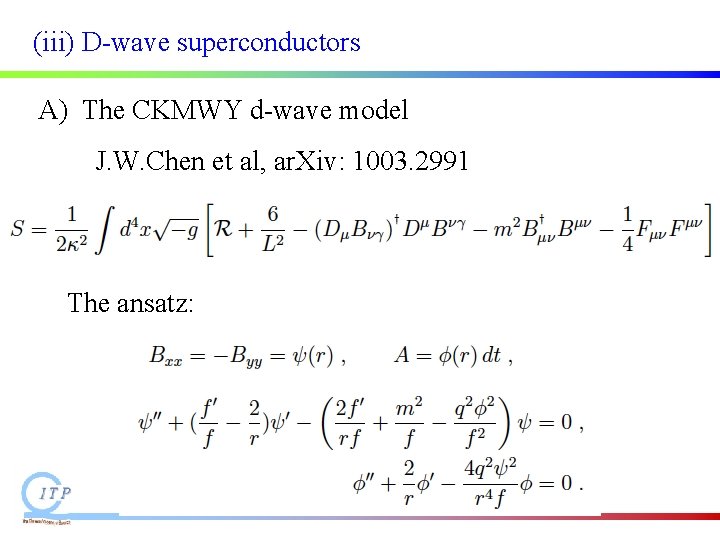 (iii) D-wave superconductors A) The CKMWY d-wave model J. W. Chen et al, ar. (iii) D-wave superconductors A) The CKMWY d-wave model J. W. Chen et al, ar.